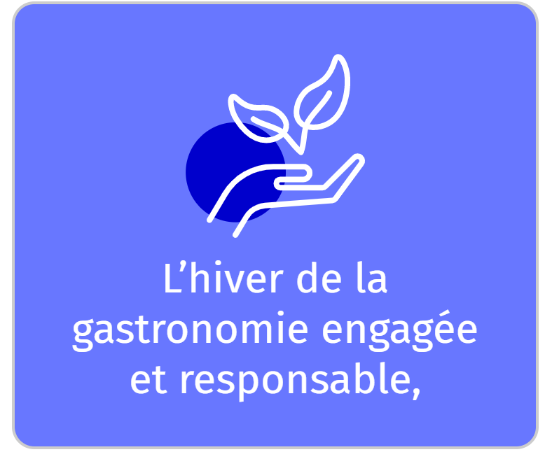 Hiver de la gastronomie engagée et responsable