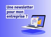 Une newsletter pour mon entreprise