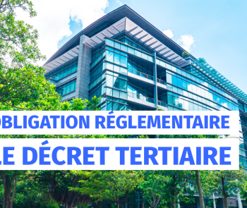 OBLIGATION REGLEMENTAIRE - LE DECRET TERTIAIRE